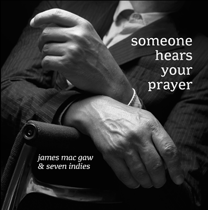 James Mac Gaw &
                                    Seven Indies - Someone Hears Your Prayer - Cosmos by Music Unit